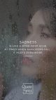 Sadness is like a bone-deep ache, at times when raindrops fall... it hurts even more.