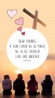 Dear friends, if God loved us so much, we also should love one another