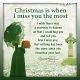 Christmas is when I miss you the most