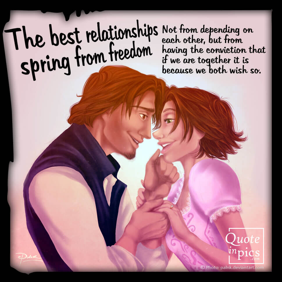 The best relationships spring from freedom