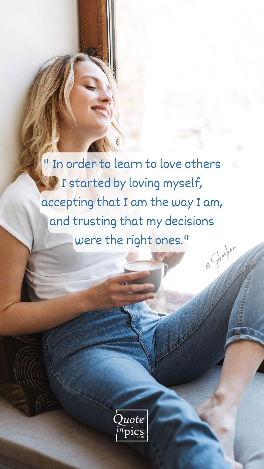 In order to learn to love others I started by loving myself