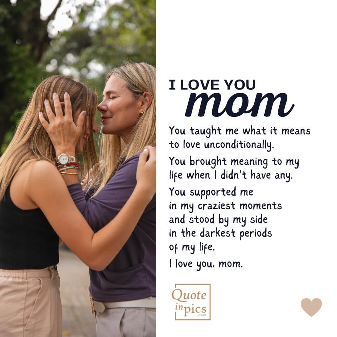I love you mom for all that you taught me, given and supported me
