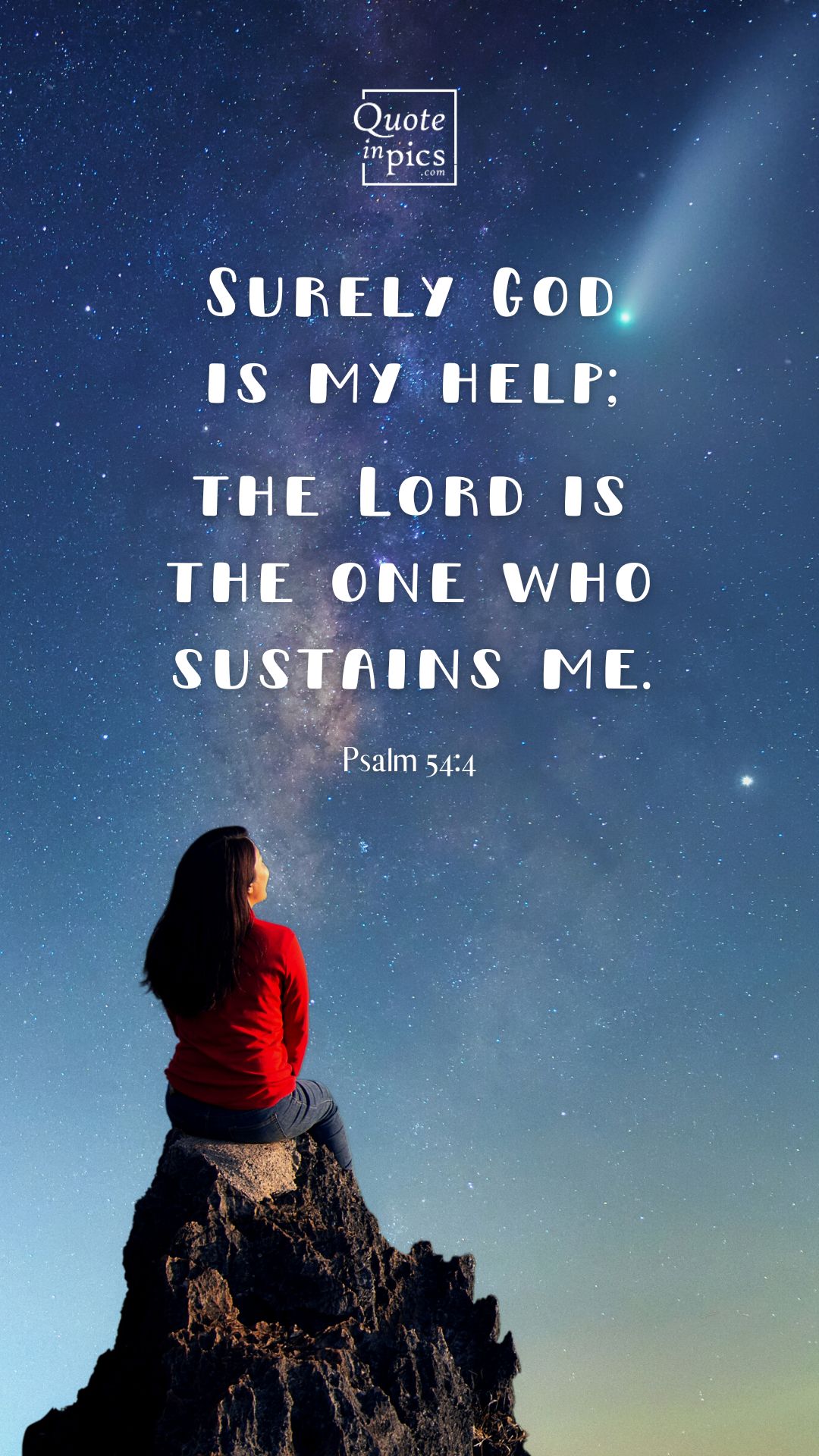 Surely God is my help; the Lord is the one who sustains me - Psalm 54:4
