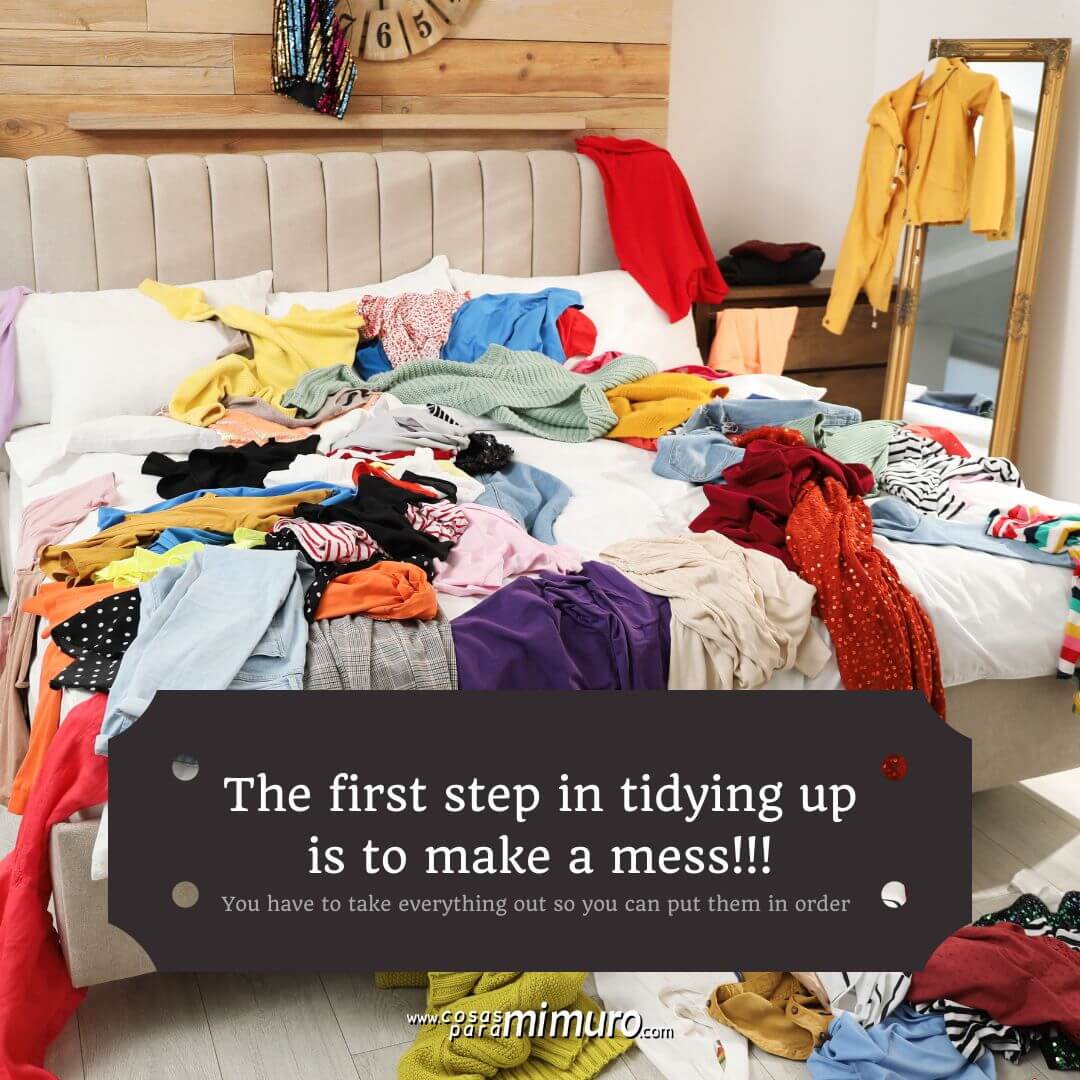The first step in tidying up is to make a mess