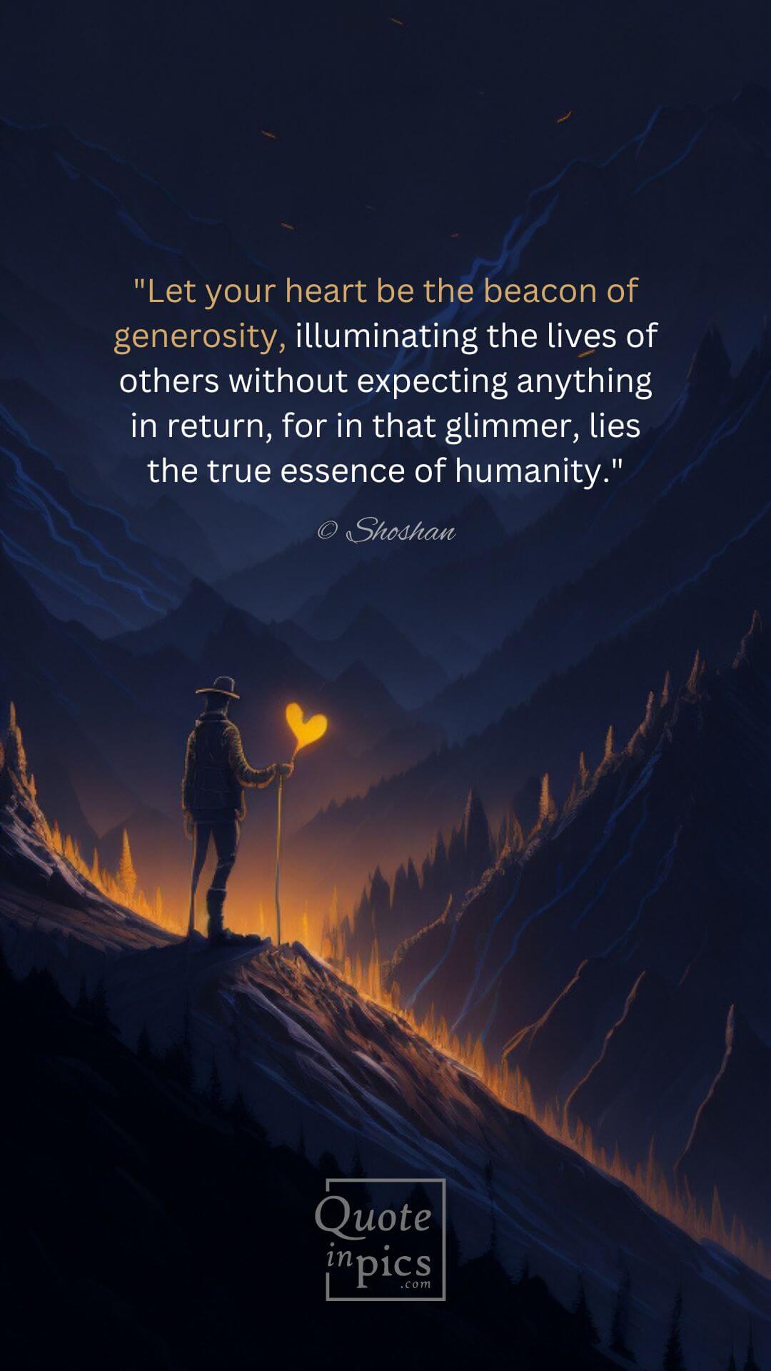 Let your heart be the beacon of generosity