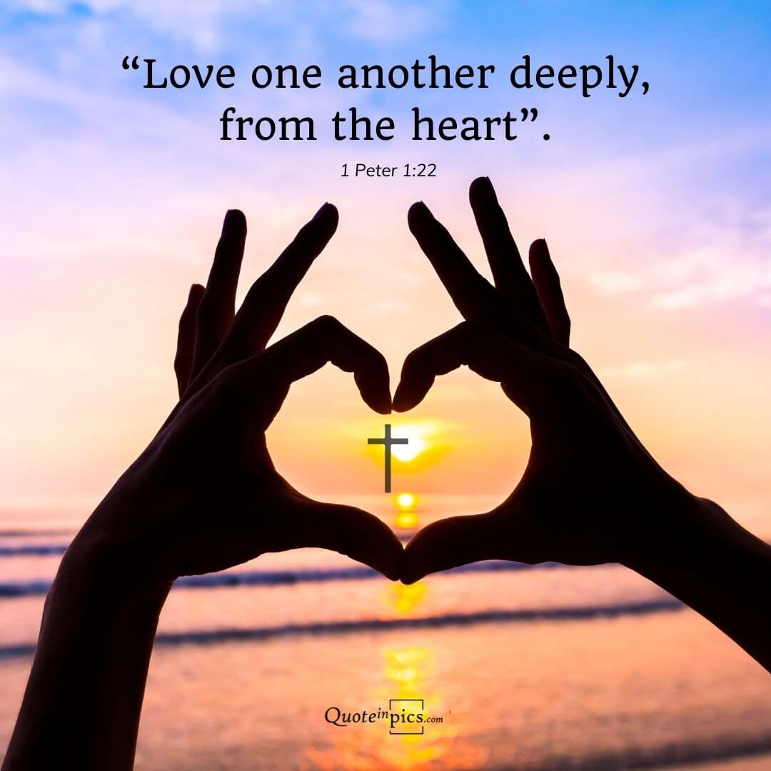 Love one another deeply, from the heart