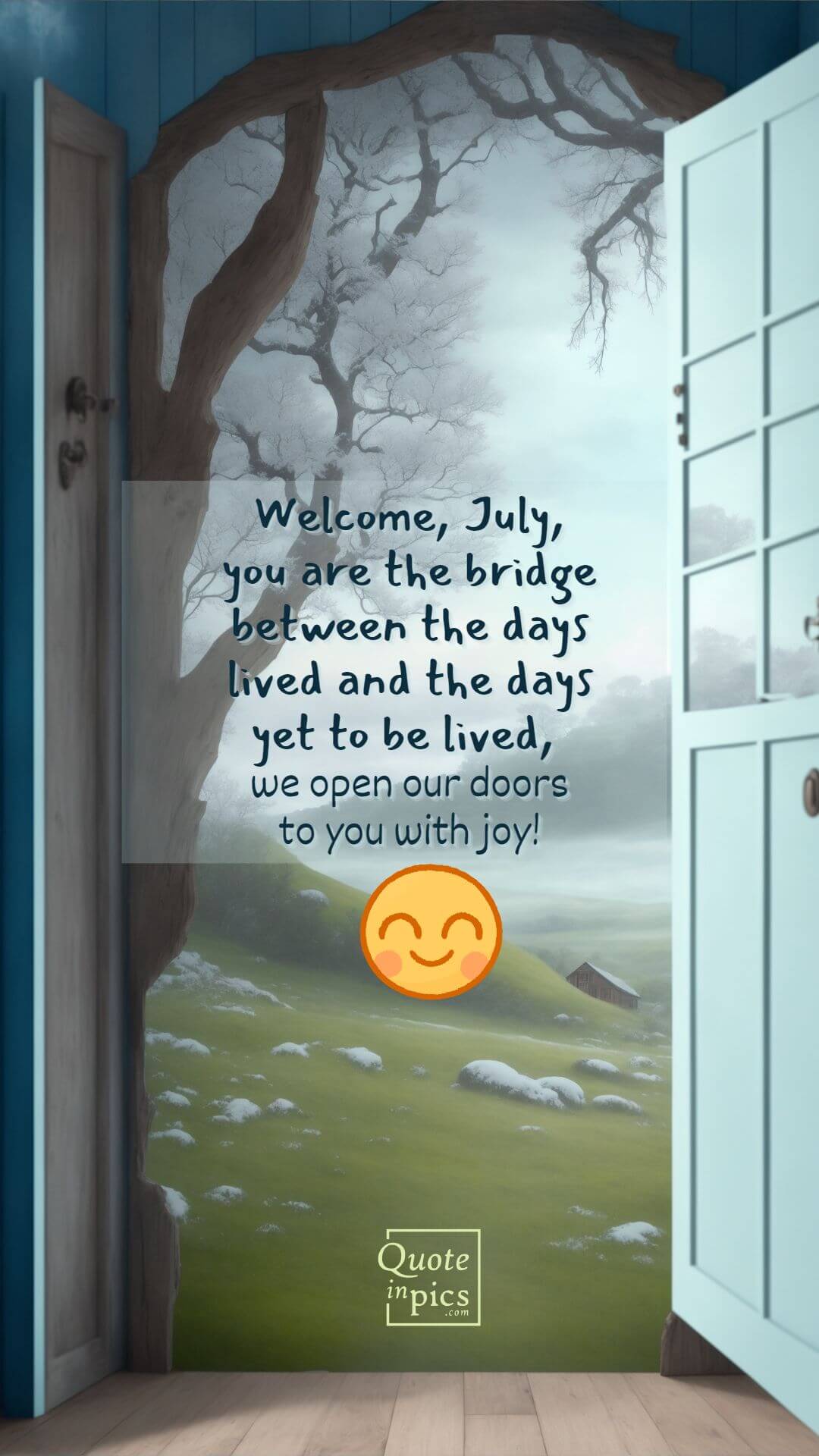 Welcome, July, we open our doors to you with joy!