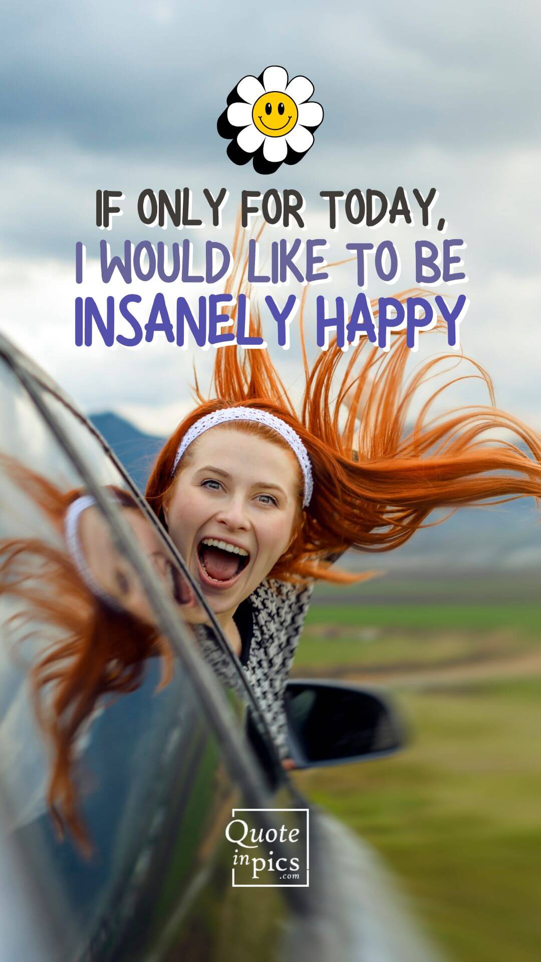 If only for today, I would like to be insanely happy
