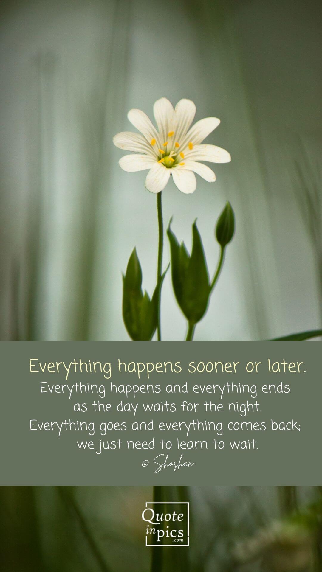 Everything happens sooner or later