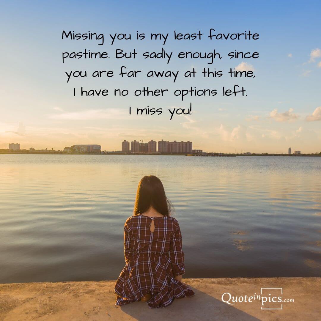 Missing you is my least favorite pastime