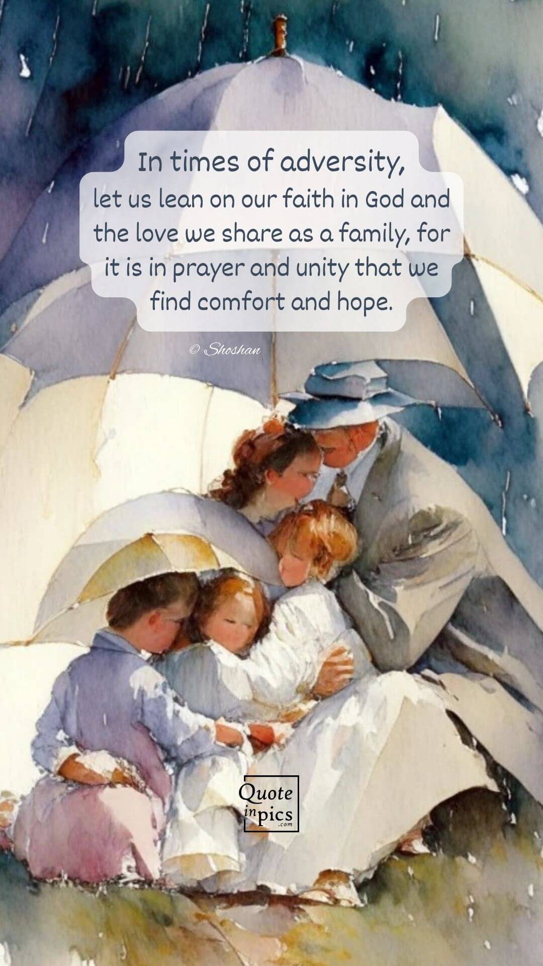 In times of adversity, let us lean on our faith in God and the love we share as a family