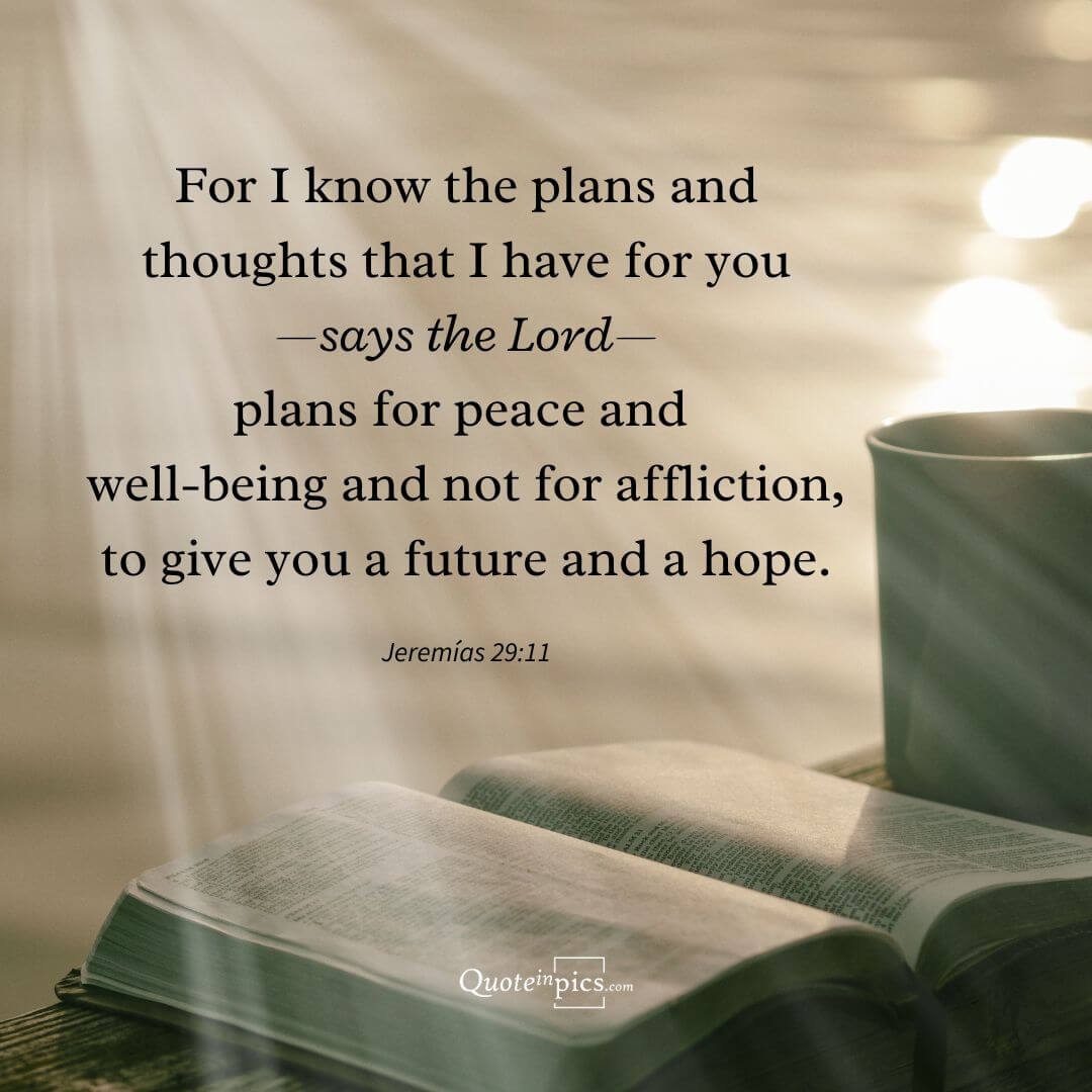 Jeremiah 29:11 - The Lord wants to give you a future and hope 